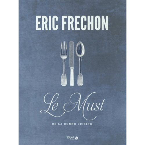 Le Must De La Bonne Cuisine - Coffret 3 Volumes : Les Entrées - Les Plats - Les Desserts