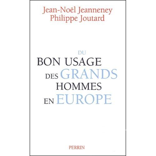 Du Bon Usage Des Grands Hommes En Europe
