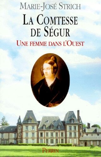 La Comtesse De Ségur - Une Femme Dans L'ouest