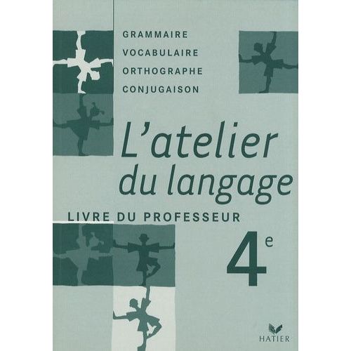 L'atelier Du Langage 4e - Livre Du Professeur
