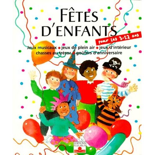 Fetes D'enfants - Organiser Des Fêtes Pour Les Enfants De 3 À 12 Ans