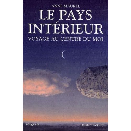 Le Pays Intérieur - Voyage Au Centre Du Moi - Anthologie De Penseurs Européens (1770-1936)