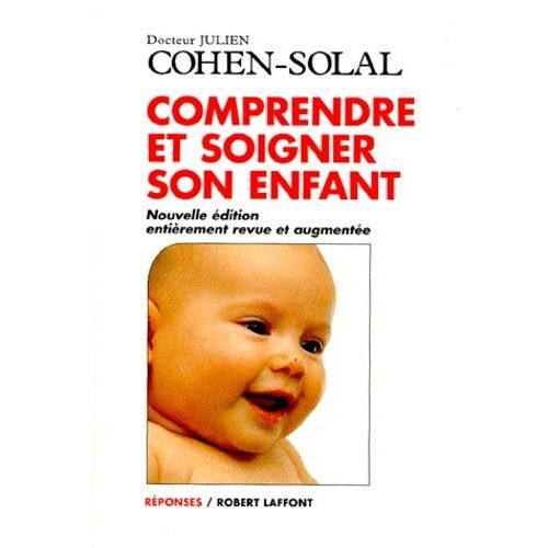 Comprendre Et Soigner Son Enfant