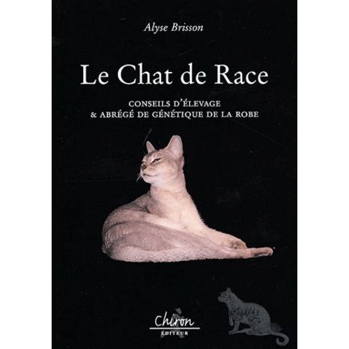 Le Chat De Race - Conseil D'élevage Et Abrégé De Génétique De La Robe