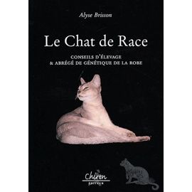 Le Chat De Race - Conseil D'élevage Et Abrégé De Génétique De La Robe