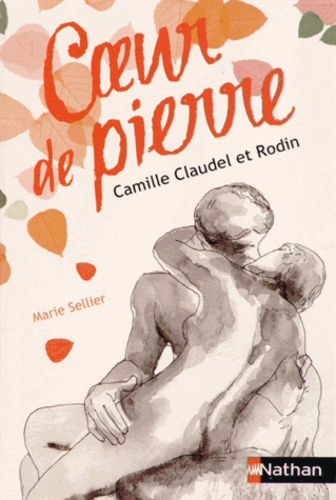 Coeur De Pierre - Camille Claudel Et Rodin