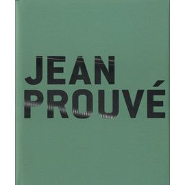 Jean Prouvé - Catalogue Publié À L'occasion De L'événement "Jean Prouvé Nancy, Grand Nancy 2012