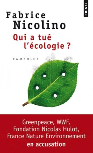 Qui A Tué L'écologie ? - Wwf, Greenpeace, Fondation Nicolas Hulot, France Nature Environnement En Accusation