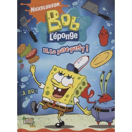 Bob L'éponge La Bd - Tome 11 - La Pâté-Party !
