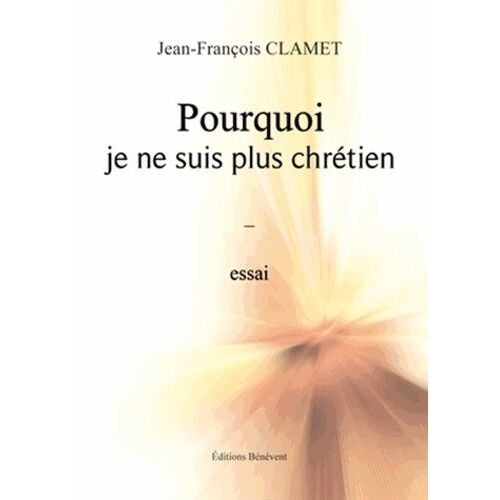 Pourquoi Je Ne Suis Plus Chrétien