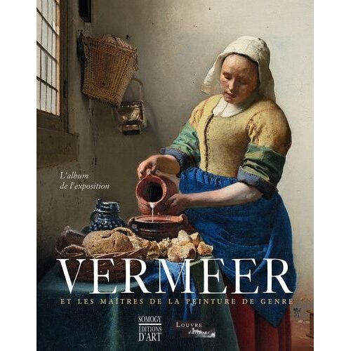 Vermeer Et Les Maîtres De La Peinture De Genre - L'album De L'exposition