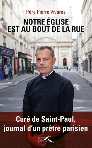 Mon Église Est Celle Du Bout De La Rue - Curé De Saint-Paul, Journal D'un Prêtre Parisien
