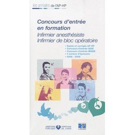 Concours D'entrée En Formation - Infirmier Anesthésiste, Infirmier De Bloc Opératoire, Sujets Et Corrigés 2006-2009