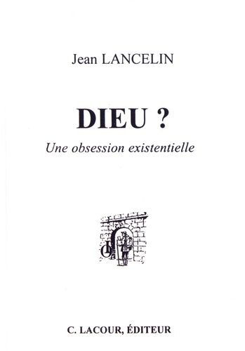 Dieu ? - Une Obsession Existentielle