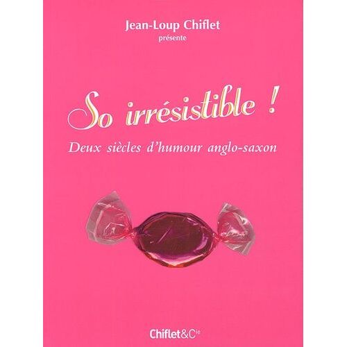 So Irrésistible ! - Deux Siècles D'humour Anglo-Saxon