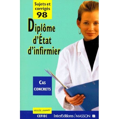 Diplôme D'etat D'infirmier - Sujets Et Corrigés 1998, Cas Concrets