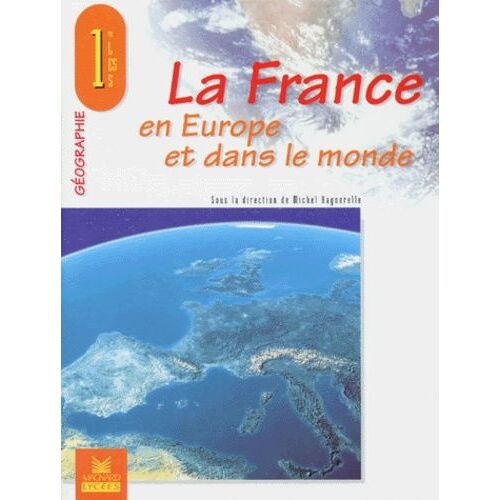 La France En Europe Et Dans Le Monde - Géographie, 1re L-Es-S
