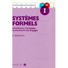 Systemes Formels - Introduction À La Logique Et À La Théorie Des Langages