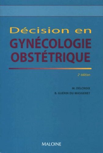 Decision En Gynecologie-Obstetrique - 2eme Edition