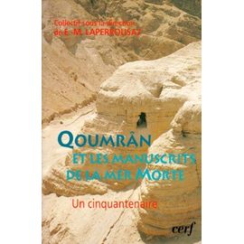 Qoumran Et Les Manuscrits De La Mer Morte - Un Cinquantenaire