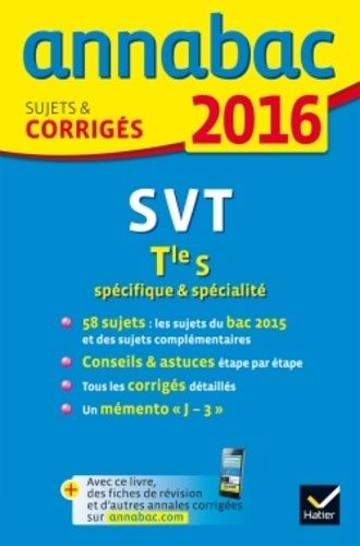 Svt Tle S Spécifique & Spécialité - Sujets Et Corrigés - Annabac 2016