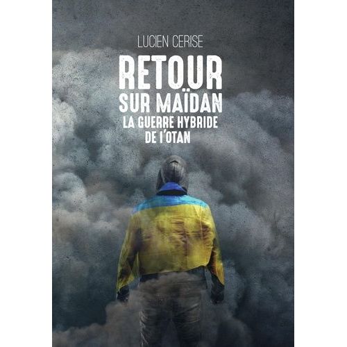 Retour Sur Maïden - La Guerre Hybride De L'otan