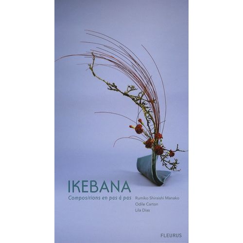 Ikebana - Compositions En Pas À Pas