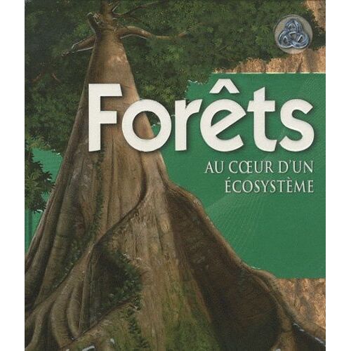 Forêts - Au Coeur D'un Écosystème