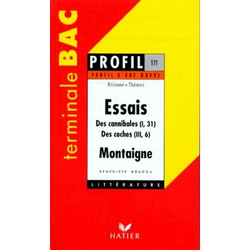 Essais (1580-1588). Des Cannibales (I,31). Des Coches (Iii,6), Montaigne