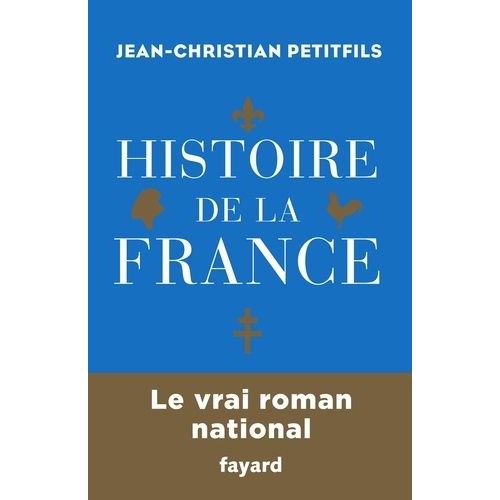 Histoire De La France - Le Vrai Roman National