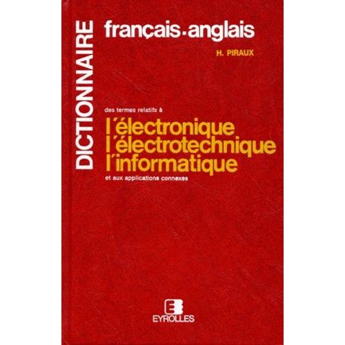 Dictionnaire Francais-Anglais Des Termes Relatifs A L'electronique, L'electrotechnique, L'informatique Et Aux Applications Connexes - 11ème Édition