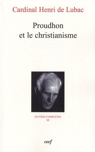 Oeuvres Complètes / Cardinal Henri De Lubac - Tome 3 - Proudhon Et Le Christianisme