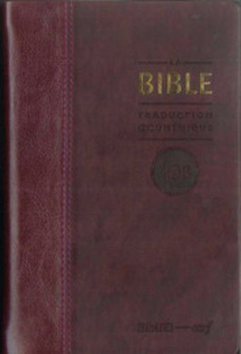 La Bible Tob - Traduction Oecuménique Avec Introductions, Notes Essentielles, Glossaire, Reliure Semi-Rigide, Couverture Similicuir Bordeaux, Tranches Or