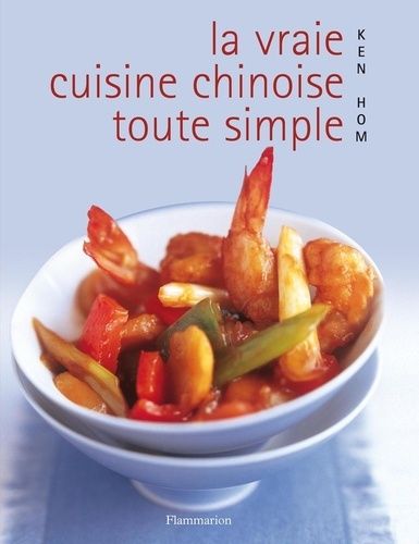 La Vraie Cuisine Chinoise Toute Simple