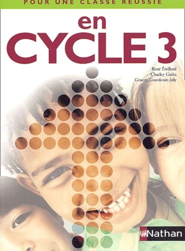 Pour Une Classe Réussie En Cycle 3 - Livret Pédagogique