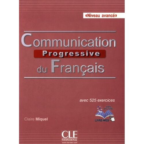 Communication Progressive Du Français - Niveau Avancé Avec 525 Exercices (1 Cd Audio Mp3)