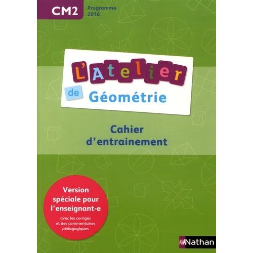 L'atelier De Géométrie Cm2 - Cahier D'entraînement Version Spéciale Pour L'enseignant-E