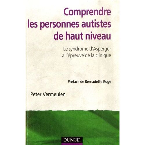 Comprendre Les Personnes Autistes De Haut Niveau - Le Syndrome D'asperger À L'épreuve De La Clinique