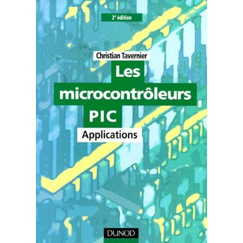 Les Microcontrôleurs Pic - Applications, Avec Disquette, 2ème Édition