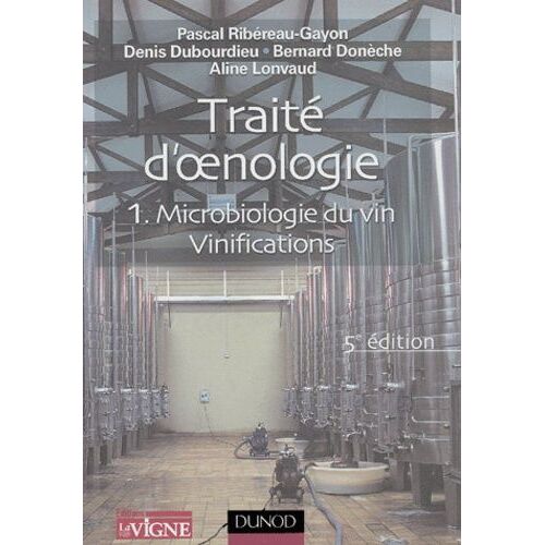Traité D'oenologie - Tome 1, Microbiologie Du Vin, Vinification