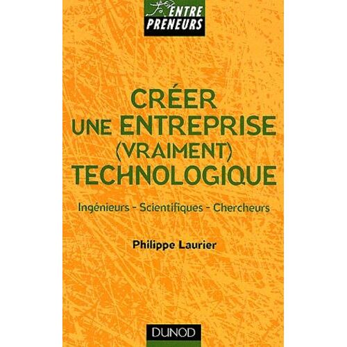 Créer Une Entreprise (Vraiment) Technologique - Ingénieurs, Scientifiques, Chercheurs