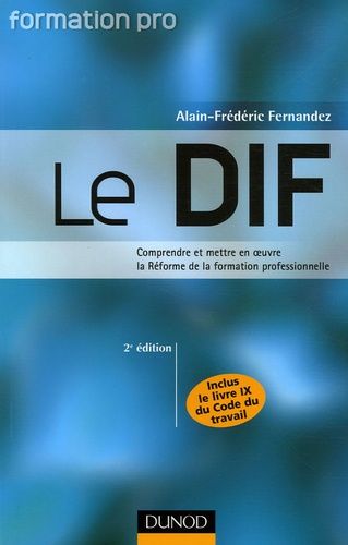Le Dif - Comprendre Et Mettre En Oeuvre La Réforme De La Formation Professionnelle