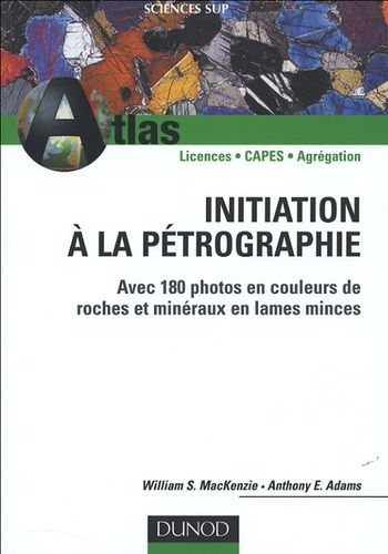 Initiation À La Pétrographie - Avec 180 Photos En Couleurs De Roches Et Minéraux En Lames Minces