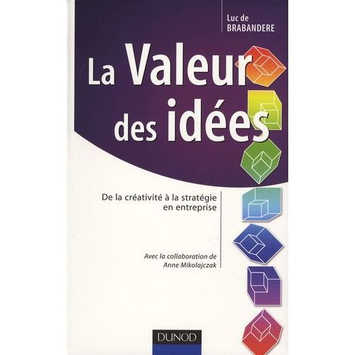 La Valeur Des Idées - De La Créativité À La Stratégie En Entreprise