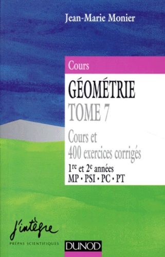 Géométrie - Tome 7, Cours Et 400 Exercices Corrigés