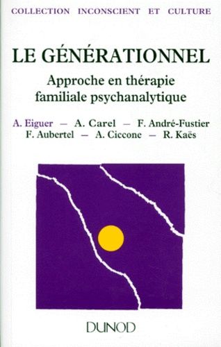 Le Générationnel : Approche En Thérapie Familiale Psychanalytique