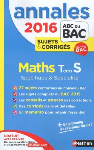 Mathématiques Tle S Spécifique Et Spécialité - Annales, Sujets & Corrigés - Annales Abc Du Bac 2016