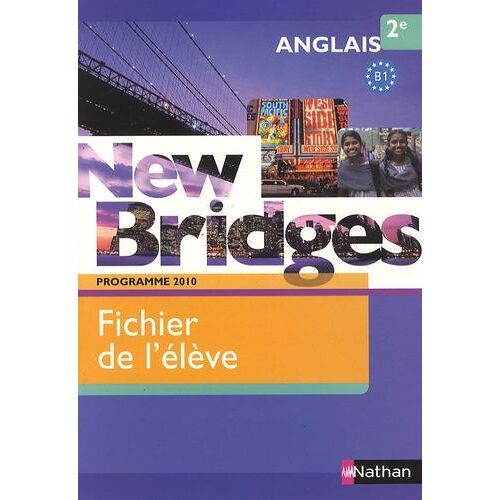 New Bridges Anglais 2e Programme 2010 B1 - Fichier De L'élève
