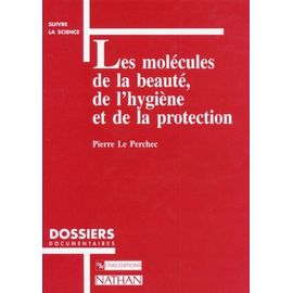 Les Molecules De La Beaute De L Hygiene Et De La Protection - Une Introduction À La Science Cosmétologique