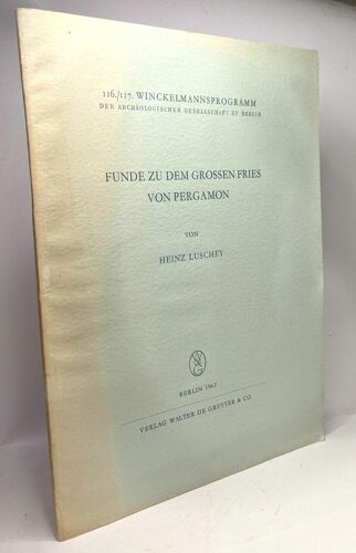 Funde Zu Dem Grossen Fries Von Pergamon / 116./117. Winckelmannsprogramm Der Archäologischen Gesellschaft Zu Berlin